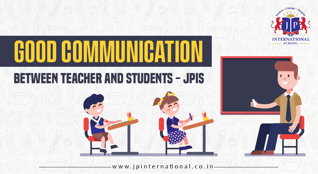 Good communication between teacher and students - JPIS 