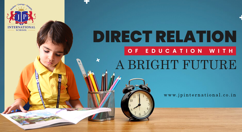 Direct relation of education with a bright future- JP International School