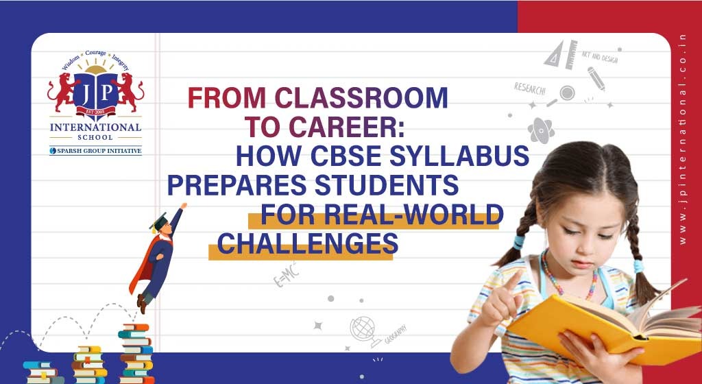 From Classroom to Career:  How CBSE Syllabus Prepares Students for Real-World Challenges